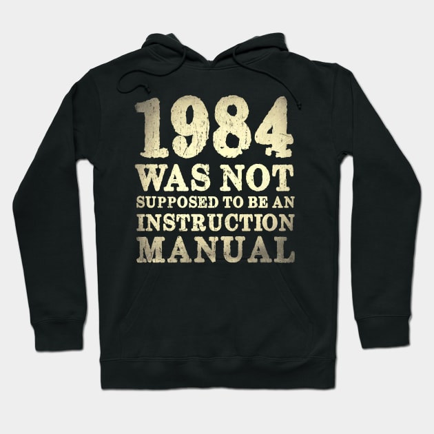 1984 Was Not Supposed To Be An Instruction Manual Hoodie by JD_Apparel